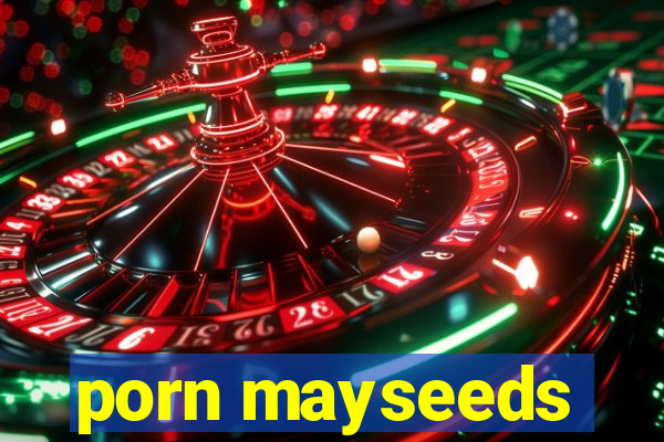 porn mayseeds
